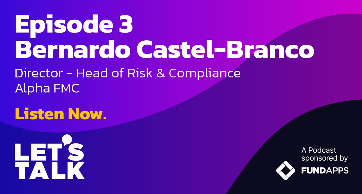 Cover of Let's Talk podcast sponsored by FundApps. Episode 3 features Bernardo Castel-Branco from Alpha FMC who highlights importance of culture. 
