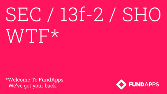 We have 13f-2 rules inside and calculate the data points required for the form. Welcome to FundApps. Leave it to us. SEC, 13f-2 and SHO
