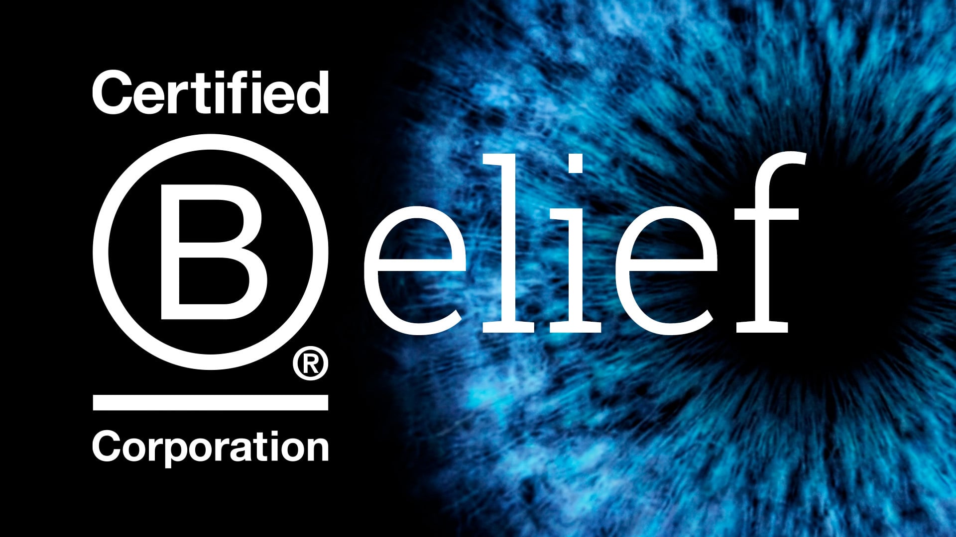 Blue eye behind white B Corp logo next to the word Belief