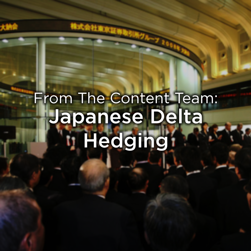 From the Content Team: Japanese Delta Hedging