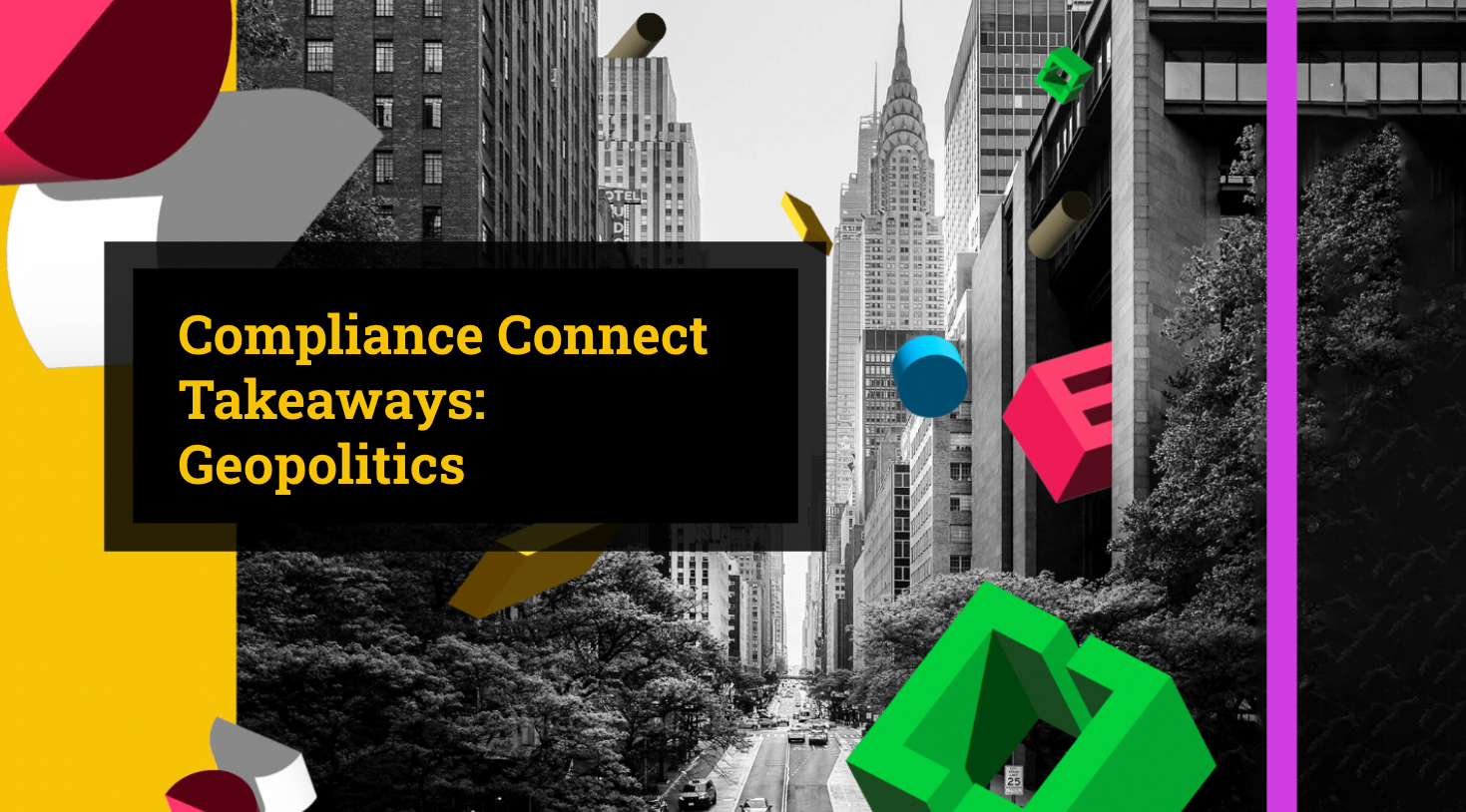 Compliance Connect Takeaways: Geopolitics